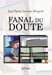 Jean-Pierre Antoine Drogoul - Fanal du doute.