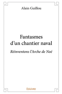 Fantasmes d'un chantier naval
