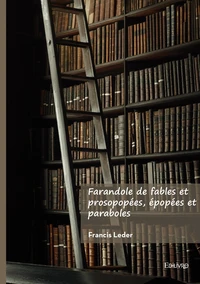 Farandole de fables et prosopopées, épopées et paraboles