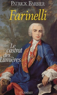 Patrick Barbier - Farinelli - Le castrat des Lumières.