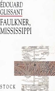 Edouard Glissant - Faulkner, Mississippi.