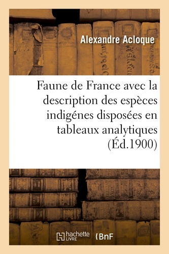 Faune de France, contenant la description des espèces indigénes disposées en tableaux analytiques