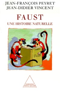 Jean-François Peyret et Jean-Didier Vincent - Faust, une histoire naturelle.