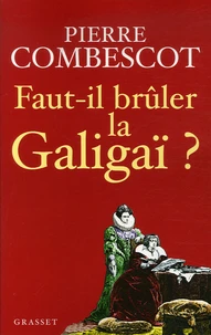 Faut-il brûler la Galigaï ?