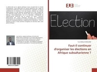 Yves Fumulone - Faut-il continuer d'organiser les élections en Afrique subsaharienne ?.