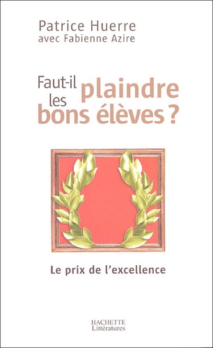 Faut-il plaindre les bons élèves ?. Le prix de l'excellence