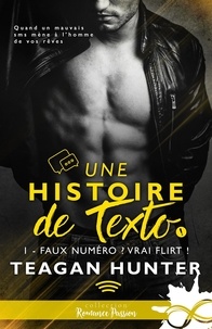 Teagan Hunter - Une histoire de texto 1 : Faux numéro ? Vrai flirt ! - Une histoire de texto, T1.