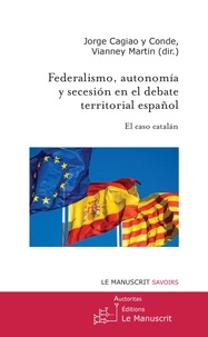 Jorge Cagiao y Conde et Martin Vianney - Federalismo, autonomía y soberanía en el debate territorial español - El caso catalan.