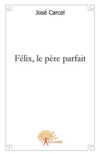Félix, le père parfait