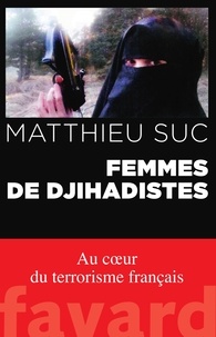 Matthieu Suc - Femmes de djihadistes.