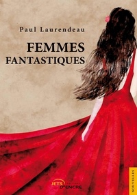 Paul Laurendeau - Femmes fantastiques.
