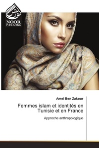 Zakour amel Ben - Femmes islam et identités en Tunisie et en France.