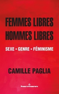 Camille Paglia - Femmes libres, hommes libres - Sexe - Genre - Féminisme.