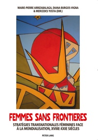 Mercedes Yusta - Femmes sans frontières - Stratégies transnationales féminines face à la mondialisation, XVIIIe-XXIe siècles.