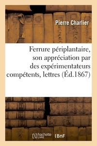 Pierre Charlier - Ferrure périplantaire, son appréciation par des expérimentateurs compétents - lettres adressées à M. Charlier à ce sujet.