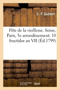  Hachette BNF - Fête de la vieillesse. Département de la Seine. Paris, 5e arrondissement, 10 fructidor an VII.