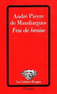 André Pieyre de Mandiargues - Feu de braise.
