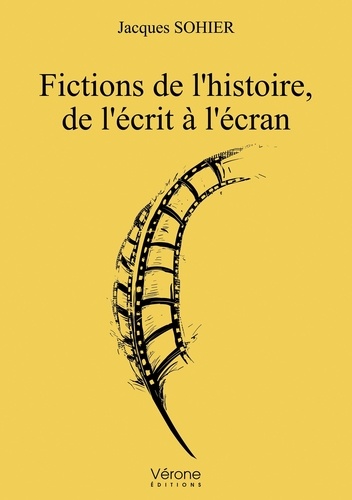 Jacques Sohier - Fictions de l'histoire, de l'écrit à l'écran.