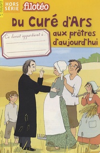 Jean-Philippe Nault - Filotéo Hors série : Du curé d'Ars aux prêtres d'aujourd'hui.