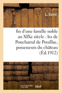 fin d'une famille noble au XIXe siècle : les de Poncharral de Pouillac, possesseurs du château