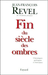 FIN DU SIECLE DES OMBRES. Chroniques politiques et littéraires