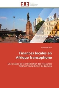 Ibrahim Marico - Finances locales en Afrique francophone - Une analyse de la mobilisation des ressources financières du District de Bamako.