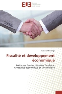 Kassoum Bikienga - Fiscalité et développement économique - Politiques Fiscales, Recettes fiscales et Croissance économique en Côte d'Ivoire.
