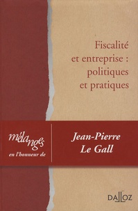 Fiscalité et entreprise : politiques et pratiques - Liber amicorum Jean-Pierre Le Gall.pdf