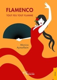 Monica Ayme-Reim - Flamenco - Tout feu tout flamme.