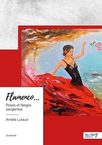 Amélie Lutaud - Flamenco... - Roses et Neiges sanglantes.