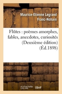  Franc-Nohain - Flûtes : poèmes amorphes, fables, anecdotes, curiosités.