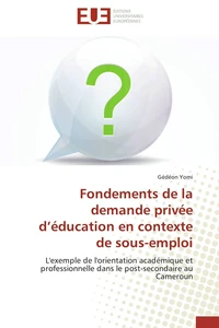 Fondements de la demande privée d éducation en contexte de sous-emploi