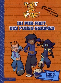  Hachette - Foot 2 Rue  : Du pur foot, des pures énigmes.
