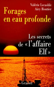 FORAGES EN EAU PROFONDE. Les secrets de l'affaire Elf