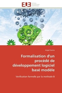 Angel García - Formalisation d'un procédé de développement logiciel basé modèle - Verification formelle par la methode B.