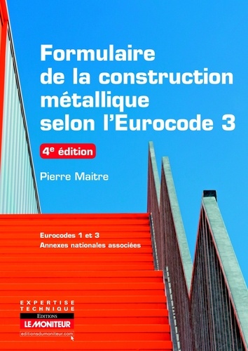 Pierre Maitre - Formulaire de construction métallique selon l'Eurocode 3.