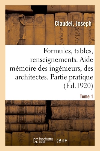  Claudel - Formules, tables et renseignements usuels. Aide mémoire des ingénieurs, des architectes.