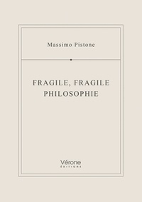 Massimo Pistone - Fragile, fragile philosophie.