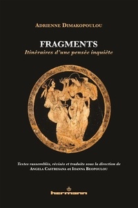 Adrienne Dimakopoulou - Fragments - Itinéraires d'une pensée inquiète.