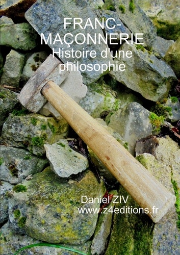 Daniel Ziv - FRANC - MAÇONNERIE : histoire d'une philosophie.