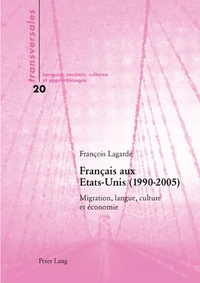 François Lagarde - Français aux Etats-Unis  (1990-2005) - Migration, langue, culture et économie.