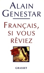 Alain Genestar - Français, si vous rêviez.