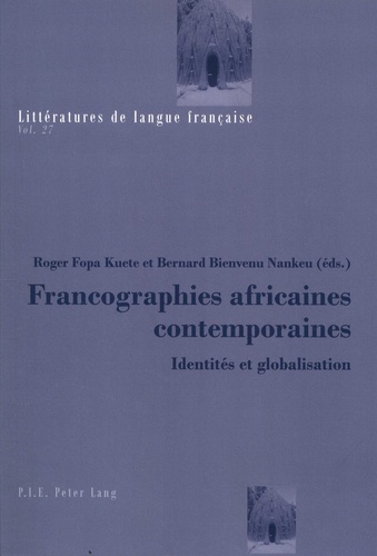 Roger Fopa Kuete et Bernard Bienvenu Nankeu - Francographies africaines contemporaines - Identités et globalisation.