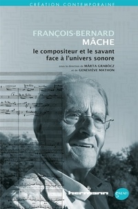 Marta Grabocz et Geneviève Mathon - François-Bernard Mâche, le compositeur et le savant face à l'univers sonore. 1 DVD