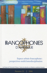 Marie-Linda Lord - Francophonies d'Amérique N° 21, printemps 200 : Espace urbain francophone: perspectives multi/interdisciplinaires.