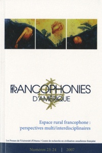 Marie-Linda Lord - Francophonies d'Amérique N° 23-24, printemps- : Espace rural francophone: perspectives multi/interdisciplinaires.