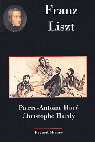 Pierre-Antoine Huré et Christophe Hardy - Franz Liszt.