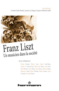 Cornelia Szabo-Knotik et Laurence Le Diagon-Jacquin - Franz Liszt - Un musicien dans la société.