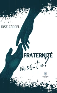 Fraternité, où es-tu ?