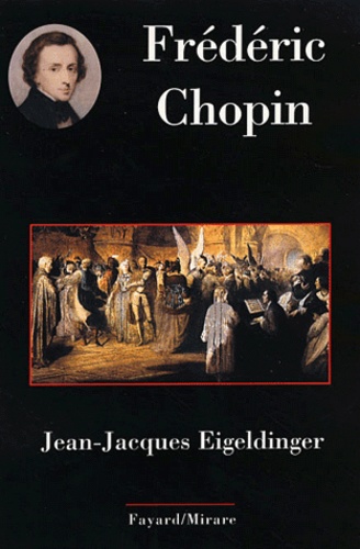 Jean-Jacques Eigeldinger - Frédéric Chopin.